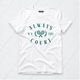 Always on the Court Tee