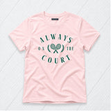 Always on the Court Tee