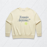 Tennis Anyone?  Sweatshirt