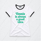 Tennis Good Idea Ringer